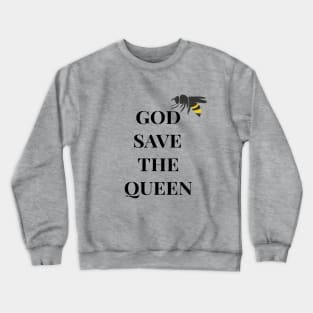 God Save The Queen Bee Design Crewneck Sweatshirt